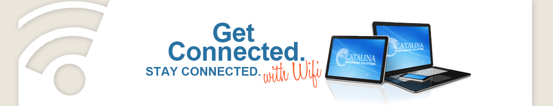 Get Connected - Stay Connected. with Wifi